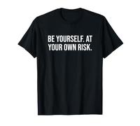 Femme Soyez Vous-même. À Vos Risques et périls T-Shirt