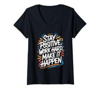 Femme Stay Positive, Work Hard, Make It Happen - Citation de Motivation T-Shirt avec Col en V