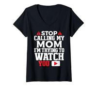 Femme Stop Calling My Mom I'm Trying to Watch You Humour Garçons Filles T-Shirt avec Col en V