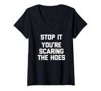 Femme Stop It (You're Scaring The Hoes) - Saying Sarcastique drôle T-Shirt avec Col en V