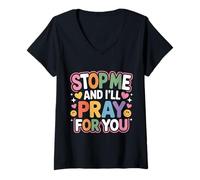 Femme Stop Me and I'll Pray for You Faith Message Encourage - T-Shirt avec Col en V