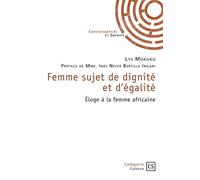 Femme sujet de dignité et d'égalité. Éloge à la femme africaine - Lys Mokoko - Connaissances Et Savoirs - broché - Essai