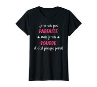 Femme Surdité Humour Sourde pas parfaite mais je suis Sourde T-Shirt