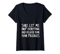 Femme Sure Let Me Drop Everything Humour Facteur Livreur T-Shirt avec Col en V
