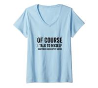 Femme T-shirt fantaisie avec inscription « Of Course I Talk to Myself Sometimes » T-Shirt avec Col en V