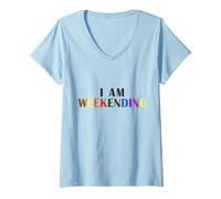Femme T-Shirt « I Am Weekending The Week-End I Love The Weekend Trip » T-Shirt avec Col en V