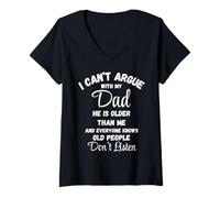 Femme T-shirt « I Can't Argue Dad Old People Don't Listen » T-Shirt avec Col en V