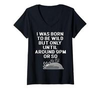Femme T-shirt « I Was Born To Be Wild But Only Until Around 9PM Or So » T-Shirt avec Col en V