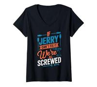 Femme T-Shirt « If Jerry Can't Fix It We're All Screwed » T-Shirt avec Col en V