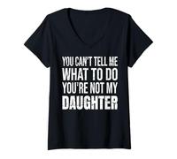 Femme T-Shirt « You Can't Tell Me What to Do You're Not My Daughter » T-Shirt avec Col en V
