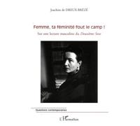 Femme, ta féminité fout le camp ! Sur une lecture masculine du Deuxième Sexe - Joachim De Dreux-Brézé - L'harmattan - broché - Essai
