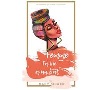 femme ta vie a un but: " un ouvrage qui donne de l´espoir"