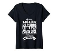 Femme tailleur de pierre bien sur je suis T-Shirt avec Col en V