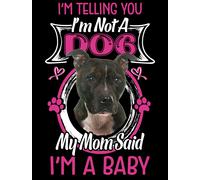 Femme Tee-Shirt Col V - I'm Telling You I'm Not A Staffordshire Bull Terrier - My Mom Said I'm A Baby - T-Shirt Graphique Éco-Responsable Vintage Cadeau Nouveauté
