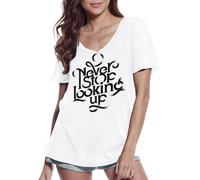 Femme Tee-Shirt Col V Ne Cessez Jamais De Regarder Vers Le Haut - Do Never Stop Looking Up - T-Shirt Graphique Éco-Responsable Vintage Cadeau Nouveauté