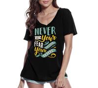 Femme Tee-Shirt Col V Ne Laissez Jamais Votre Peur Décider De Votre Avenir - Do Never Let Your Fear Decide Your Future - T-Shirt Graphique Éco-Responsable Vintage Cadeau Nouveauté
