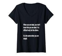 Femme Texte Blanc « When You are Dead You Do Not Know You are Dead » T-Shirt avec Col en V