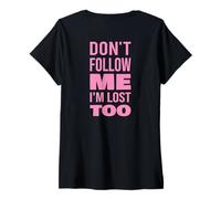 Femme Texte Don't Follow Me I'm Lost Too (Back Only) T-Shirt avec Col en V