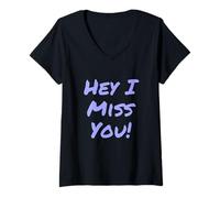 Femme Texte Humoristique drôle pour Les Gens Citation drôle Hey I Miss You T-Shirt avec Col en V