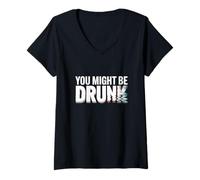 Femme Texte Humoristique drôle pour Les Gens drôle Vous pourriez être Ivre T-Shirt avec Col en V