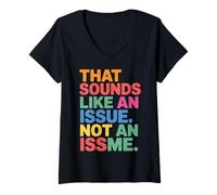 Femme That Sounds Like an Issue Not an Issme Witty Sass - T-Shirt avec Col en V