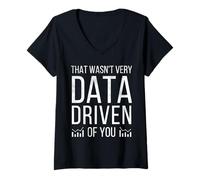 Femme That Wasn't Very Data Driven of You Tech Analyst Humour Nerd T-Shirt avec Col en V