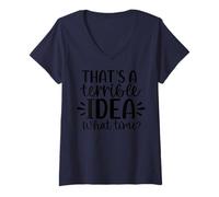 Femme That's A Terrible Idea What Time Humour T-Shirt avec Col en V
