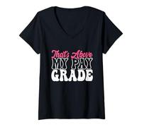 Femme That's Above My Pay Grade Funny Job Stress Worker Retraite T-Shirt avec Col en V