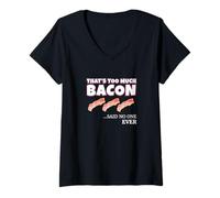 Femme Thats Too Much Bacon Said Noone Ever Funny Foodie Humor T-Shirt avec Col en V
