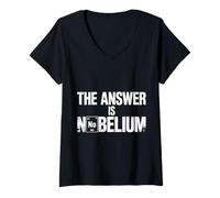 Femme The Answer is Nobelium Nerd Science Chemistry - T-Shirt avec Col en V