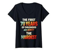 Femme The First 70 Years of Childhood are Always The Hardest T-Shirt avec Col en V