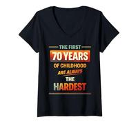 Femme The First 70 Years of Childhood are Always The Hardest T-Shirt avec Col en V