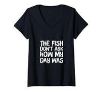 Femme The Fish Don't Ask How My Day Was Texte Citations de pêche Amusantes T-Shirt avec Col en V