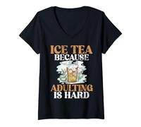 Femme Thé glacé Parce Que l'âge Adulte est Un thé glacé Dur T-Shirt avec Col en V