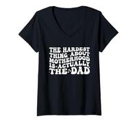 Femme The Hardest Thing About Motherhood is Actually The Dad Funny T-Shirt avec Col en V