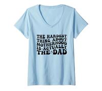 Femme The Hardest Thing About Motherhood is Actually The Dad Funny T-Shirt avec Col en V