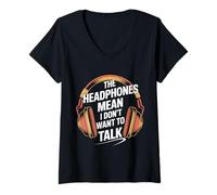 Femme The Headphones Mean I Don't Want to Talk Introverti - T-Shirt avec Col en V