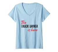 Femme The Truck Driver is Here - Drôle T-Shirt avec Col en V