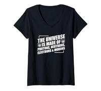 Femme The Universe Is Made Of Protons Neutrons Electrons and Moron T-Shirt avec Col en V