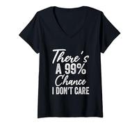 Femme There Is A 99% Chance I Don't Care Funny Humorous Sarcastic T-Shirt avec Col en V