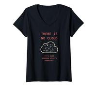 Femme There is No Cloud - Drôle pour Les développeurs et Les administrateurs Sys T-Shirt avec Col en V