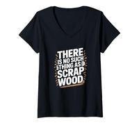 Femme There is No Such Thing As Scrap Wood Humour Menuisier Bois T-Shirt avec Col en V