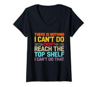 Femme There is Nothing I Can't Do Except Reach The Top Shelf Humour T-Shirt avec Col en V