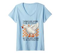 Femme Things are Going to be Difficult Funny Silly Goose Meme Pun T-Shirt avec Col en V