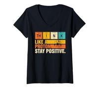 Femme Think Like A Proton Stay Positive Funny Nerdy Chemistry Jeu de Mots T-Shirt avec Col en V