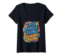 Femme This Dance Thing Escalated Rapidement Dance Humour Citation T-Shirt avec Col en V