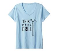Femme This is Not A Drill Cool Hammer Funny Tool Daddy Novelty T-Shirt avec Col en V