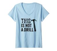 Femme This is Not A Drill Cool Hammer Funny Tool Humor Novelty T-Shirt avec Col en V
