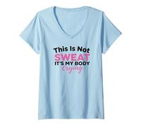 Femme This is Not Sweat It's My Body Crying Gym Humour T-Shirt avec Col en V