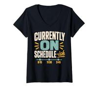 Femme Timestamp Humor Currently on Schedule-ish T-Shirt avec Col en V